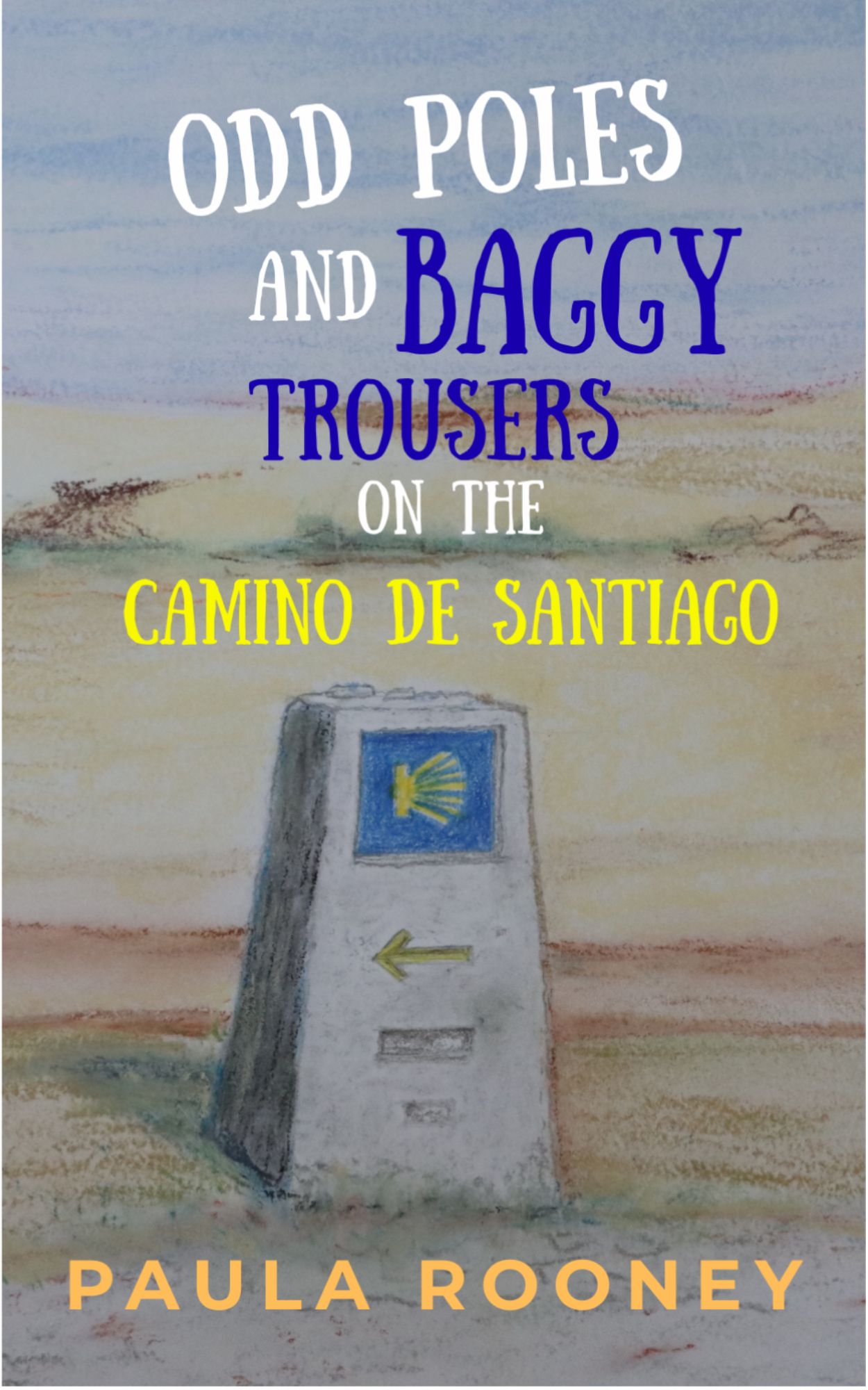 Odd Poles and Baggy Trousers on the Camino de Santiago by Paula Rooney